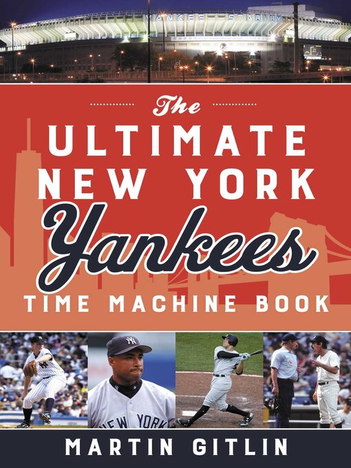 Title details for The Ultimate New York Yankees Time Machine Book by Martin Gitlin - Available